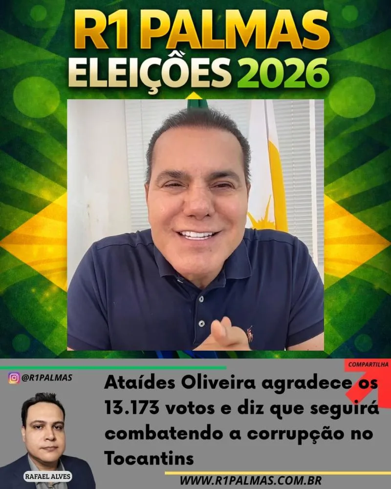 Ataídes Oliveira agradece 13.173 votos e diz que seguirá combatendo a corrupção no Tocantins